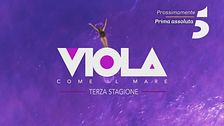 Viola come il mare 3: prossimamente, su Canale 5