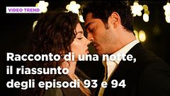 Racconto di una notte, il riassunto degli episodi 93-94