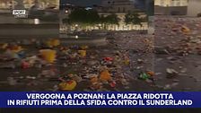 Vergogna a Poznan: piazza sommersa da rifiuti prima della sfida contro il Sunderland