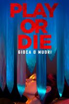 Play or Die - Gioca o muori