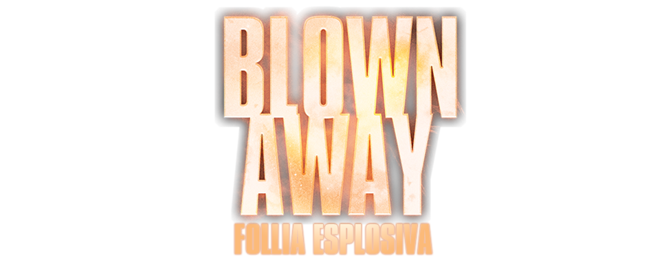 Blown Away - Follia esplosiva - Film Mediaset Infinity