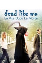 Dead Like Me - La vita dopo la morte