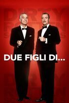 Due figli di...