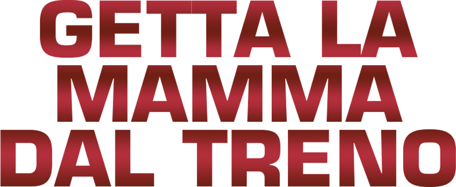 Getta la mamma dal treno - Film Mediaset Infinity