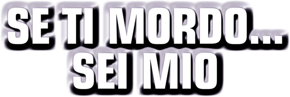 Se ti mordo... sei mio - Film Mediaset Infinity