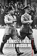 ep.1 - L'amicizia Fatale Hitler E Mussolini