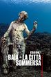 ep.1 - Baia - La Città Sommersa