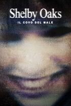 Shelby Oaks - Il covo del male