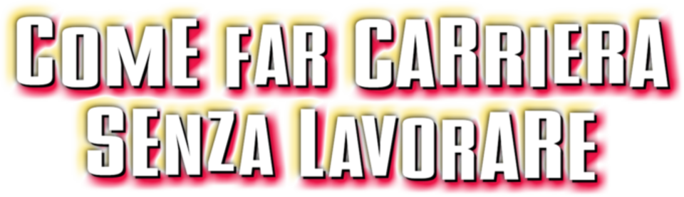 Come far carriera senza lavorare - Film Mediaset Infinity