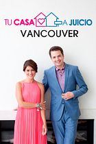 Tu casa a juicio Vancouver