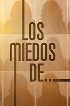 Los miedos de