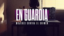 En guardia: Mujeres contra el crimen