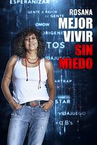 Rosana. Mejor vivir sin miedo