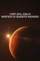 Visti dal cielo - Misteri di questo mondo