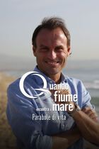 Quando il fiume incontra il mare - Parabole di vita