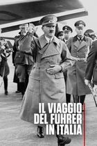 Il Viaggio Del Fuhrer In Italia