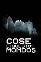 Cose di questo mondo 5
