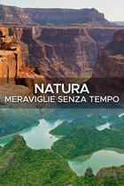 Natura - Meraviglie senza tempo