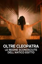 Oltre Cleopatra - Le regine sconosciute dell'antico Egitto