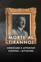 Morte al tiranno! - Congiure e attentati contro i dittatori
