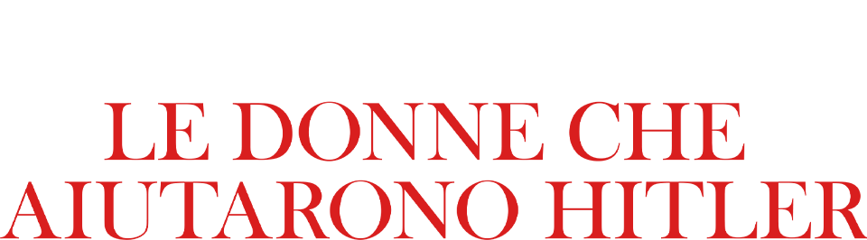 Naziste - Le donne che aiutarono Hitler logo