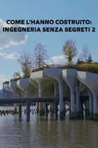 Come l'hanno costruito: ingegneria senza segreti 2