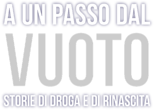 A un passo dal vuoto - Storie di droga e rinascita logo
