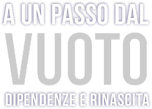 A un passo dal vuoto - Dipendenze e rinascita logo