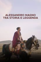 Alessandro Magno - Tra storia e leggenda